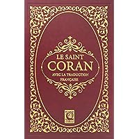 Le Saint Coran: Avec La Traduction Francaise (French Edition)
