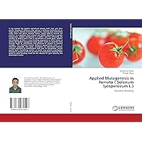 Applied Mutagenesis in Tomato ( Solanum lycopersicum L.): Mutation Breeding