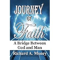 Journey of Faith: A Bridge Between God and Man Journey of Faith: A Bridge Between God and Man Kindle Hardcover Paperback
