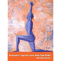 Restorative Yoga for Lower Back Pain Relief with Kanta Barrios