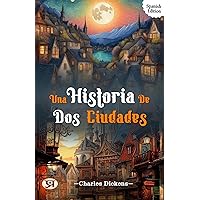 Una historia de dos ciudades (Spanish Edition) Una historia de dos ciudades (Spanish Edition) Kindle Paperback