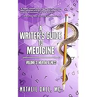 A Writer's Guide to Medicine : Volume 3: Mental Illness A Writer's Guide to Medicine : Volume 3: Mental Illness Kindle Paperback