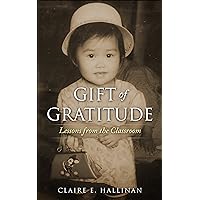 Gift of Gratitude: Lessons from the Classroom Memoir