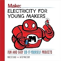 Electricity for Young Makers: Fun and Easy Do-It-Yourself Projects (Make: Technology on Your Time) Electricity for Young Makers: Fun and Easy Do-It-Yourself Projects (Make: Technology on Your Time) Paperback Kindle