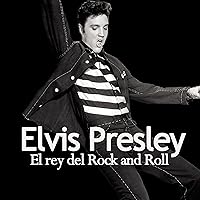 Elvis Presley [Spanish Edition]: El rey del rock and roll [The King of Rock and Roll] Elvis Presley [Spanish Edition]: El rey del rock and roll [The King of Rock and Roll] Audible Audiobook