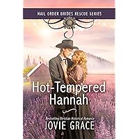 Hot-Tempered Hannah: Sweet Western Romance (Mail Order Brides Rescue Series Book 1)