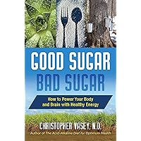Good Sugar, Bad Sugar: How to Power Your Body and Brain with Healthy Energy Good Sugar, Bad Sugar: How to Power Your Body and Brain with Healthy Energy Paperback eTextbook