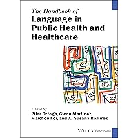The Handbook of Language in Public Health and Healthcare (Blackwell Handbooks in Linguistics) The Handbook of Language in Public Health and Healthcare (Blackwell Handbooks in Linguistics) Hardcover Kindle