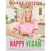 Happy Vegan: Easy plant-based recipes to make the whole family happy Happy Vegan: Easy plant-based recipes to make the whole family happy Kindle Hardcover