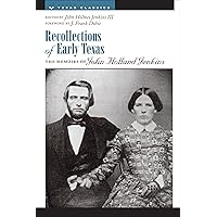 Recollections of Early Texas: Memoirs of John Holland Jenkins (Personal Narratives of the West) Recollections of Early Texas: Memoirs of John Holland Jenkins (Personal Narratives of the West) Kindle Paperback Hardcover