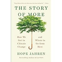 The Story of More: How We Got to Climate Change and Where to Go from Here The Story of More: How We Got to Climate Change and Where to Go from Here Paperback Kindle Audible Audiobook Hardcover Spiral-bound