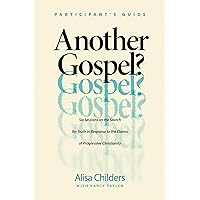 Another Gospel? Participant’s Guide: Six Sessions on the Search for Truth in Response to the Claims of Progressive Christianity Another Gospel? Participant’s Guide: Six Sessions on the Search for Truth in Response to the Claims of Progressive Christianity Paperback Kindle
