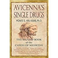 Avicenna's Single Drugs: The Second Book of the Canon of Medicine Avicenna's Single Drugs: The Second Book of the Canon of Medicine Kindle Paperback