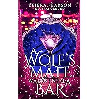 A Wolf's Mate Walks Into a Bar (Neutral Ground Book 1)