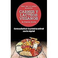 Carnes y Lácteos veganos: Como substituir la proteína animal con la vegetal (Spanish Edition)