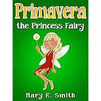 Primavera the Princess Fairy: Cute Bedtime Story Fairy Tale (The Princess Fairies Book 3) Primavera the Princess Fairy: Cute Bedtime Story Fairy Tale (The Princess Fairies Book 3) Kindle Audible Audiobook