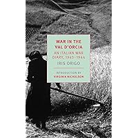 War in Val d'Orcia: An Italian War Diary, 1943-1944 (New York Review Books Classics) War in Val d'Orcia: An Italian War Diary, 1943-1944 (New York Review Books Classics) Paperback Kindle Hardcover