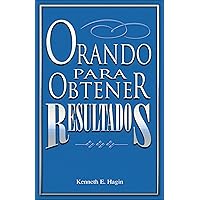 Orando Para Obtener Resultados: (Praying to Get Results - Spanish) (Spanish Edition) Orando Para Obtener Resultados: (Praying to Get Results - Spanish) (Spanish Edition) Paperback