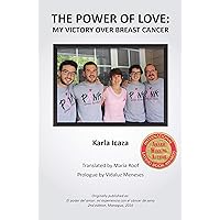 The Power of Love: My Victory over Breast Cancer The Power of Love: My Victory over Breast Cancer Kindle Paperback