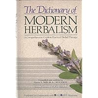The Dictionary of Modern Herbalism: A Comprehensive Guide to Practical Herbal Therapy The Dictionary of Modern Herbalism: A Comprehensive Guide to Practical Herbal Therapy Hardcover