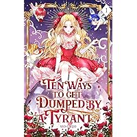 Ten Ways to Get Dumped by a Tyrant: Volume I (Light Novel) Ten Ways to Get Dumped by a Tyrant: Volume I (Light Novel) Kindle Paperback
