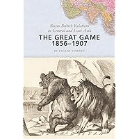 The Great Game, 1856–1907: Russo-British Relations in Central and East Asia The Great Game, 1856–1907: Russo-British Relations in Central and East Asia Paperback Hardcover