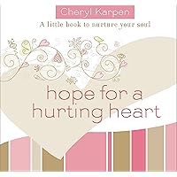 Hope for a Hurting Heart: A Little Book to Nurture Your Soul Hope for a Hurting Heart: A Little Book to Nurture Your Soul Paperback