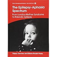 The Epilepsy Aphasia Spectrum: From Landau-Kleffner Syndrome to Rolandic Epilepsy (Clinics in Developmental Medicine) The Epilepsy Aphasia Spectrum: From Landau-Kleffner Syndrome to Rolandic Epilepsy (Clinics in Developmental Medicine) Hardcover Kindle