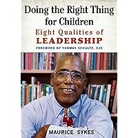 Doing the Right Thing for Children: Eight Qualities of Leadership Doing the Right Thing for Children: Eight Qualities of Leadership Paperback Kindle