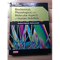 Biochemical, Physiological, and Molecular Aspects of Human Nutrition Biochemical, Physiological, and Molecular Aspects of Human Nutrition Hardcover eTextbook