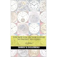 The New Collector's Guide to Pocket Watches: 4th Edition The New Collector's Guide to Pocket Watches: 4th Edition Paperback Kindle