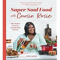Super Soul Food with Cousin Rosie: 100+ Modern Twists on Comfort Food Classics (I Heart Soul Food) Super Soul Food with Cousin Rosie: 100+ Modern Twists on Comfort Food Classics (I Heart Soul Food) Paperback Kindle Spiral-bound