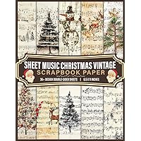 Sheet Music Christmas Vintage Scrapbook Paper: 36+ Enchanting Vintage Christmas Sheet Music | Classic Carols & Songs for a Timeless Holiday | Perfect for Musicians, Decor & Collectors