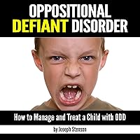 Oppositional Defiant Disorder: How to Manage and Treat a Child with ODD (Also Known as Oppositional Defiance Disorder ) Oppositional Defiant Disorder: How to Manage and Treat a Child with ODD (Also Known as Oppositional Defiance Disorder ) Audible Audiobook Paperback Kindle