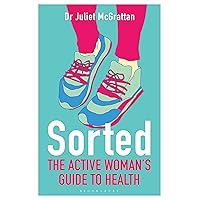Sorted: The Active Woman's Guide to Health Sorted: The Active Woman's Guide to Health Kindle Paperback