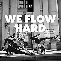 We Flow Hard: The Y7 Guide to Crafting Your Yoga Practice We Flow Hard: The Y7 Guide to Crafting Your Yoga Practice Paperback