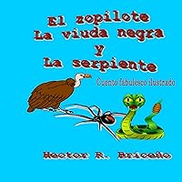 El Zopilote la Viuda Negra y la Serpiente [The Buzzard, the Black Widow, and the Snake] El Zopilote la Viuda Negra y la Serpiente [The Buzzard, the Black Widow, and the Snake] Kindle Audible Audiobook Paperback
