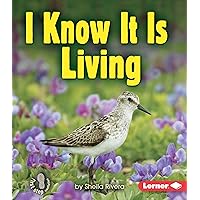 I Know It Is Living (First Step Nonfiction ― Living or Nonliving) I Know It Is Living (First Step Nonfiction ― Living or Nonliving) Paperback