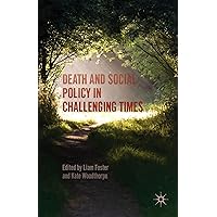 Death and Social Policy in Challenging Times Death and Social Policy in Challenging Times Hardcover Kindle Paperback