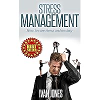Stress Management - How to cure stress and anxiety