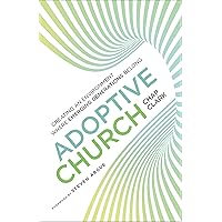 Adoptive Church (Youth, Family, and Culture): Creating an Environment Where Emerging Generations Belong