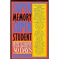 Super Memory - Super Student: How to Raise Your Grades in 30 Days Super Memory - Super Student: How to Raise Your Grades in 30 Days Paperback