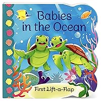 Babies in the Ocean- A First Lift-a-Flap Board Book for Babies and Toddlers (Babies Love)
