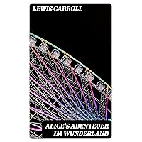Alice's Abenteuer im Wunderland (German Edition) Alice's Abenteuer im Wunderland (German Edition) Kindle Audible Audiobook Hardcover Paperback