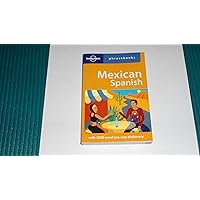 Mexican Spanish: Lonely Planet Phrasebook Mexican Spanish: Lonely Planet Phrasebook Paperback