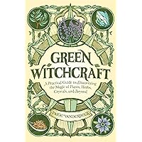 Green Witchcraft: A Practical Guide to Discovering the Magic of Plants, Herbs, Crystals, and Beyond Green Witchcraft: A Practical Guide to Discovering the Magic of Plants, Herbs, Crystals, and Beyond Paperback Kindle Audible Audiobook Hardcover Spiral-bound