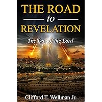 The Road to Revelation 6: The Day of the Lord The Road to Revelation 6: The Day of the Lord Kindle Paperback