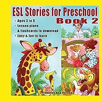 ESL Stories for Preschool: Book 2 (ESL Stories for Children Aged 3-6, with Lesson Plans, Flashcards) ESL Stories for Preschool: Book 2 (ESL Stories for Children Aged 3-6, with Lesson Plans, Flashcards) Paperback