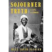 Sojourner Truth: A Life, A Symbol Sojourner Truth: A Life, A Symbol Kindle Paperback Hardcover