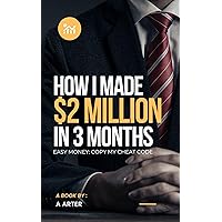 How to get rich - easy money: How I made 2 million dollars in 3 months